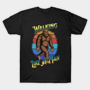 Bigfoot Walking Like A Man T-Shirt